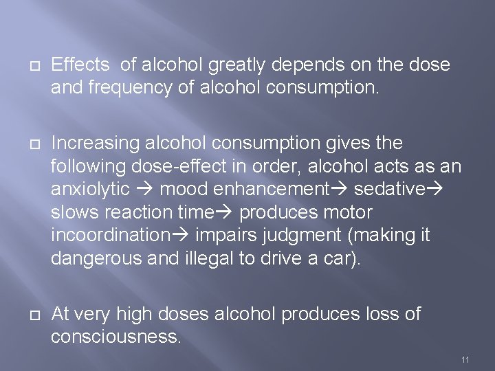  Effects of alcohol greatly depends on the dose and frequency of alcohol consumption.