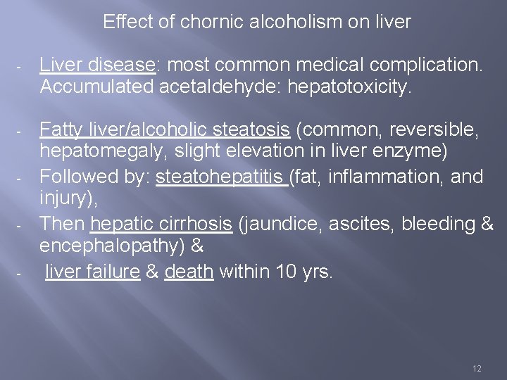 Effect of chornic alcoholism on liver - Liver disease: most common medical complication. Accumulated