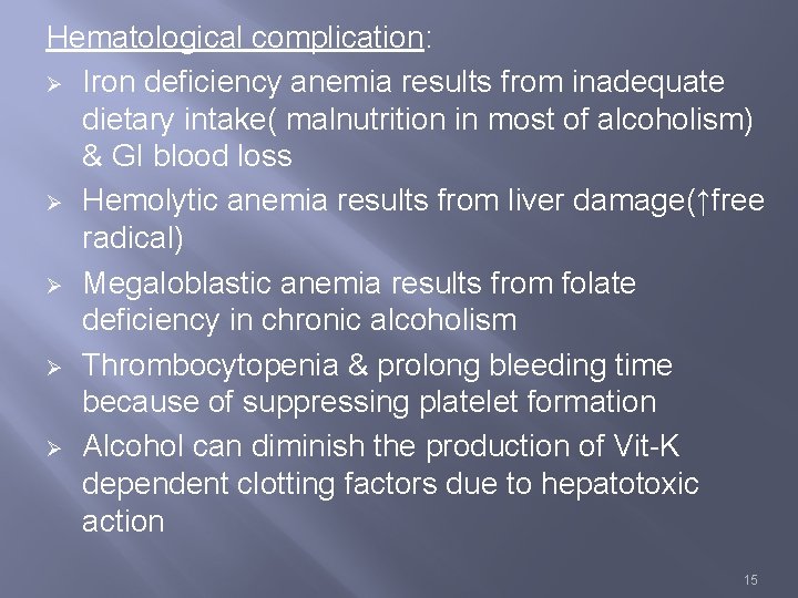 Hematological complication: Ø Iron deficiency anemia results from inadequate dietary intake( malnutrition in most