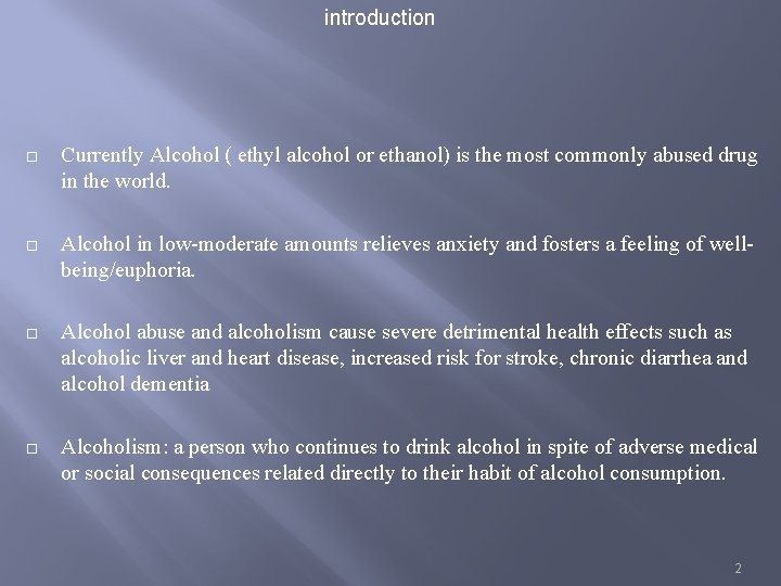 introduction Currently Alcohol ( ethyl alcohol or ethanol) is the most commonly abused drug