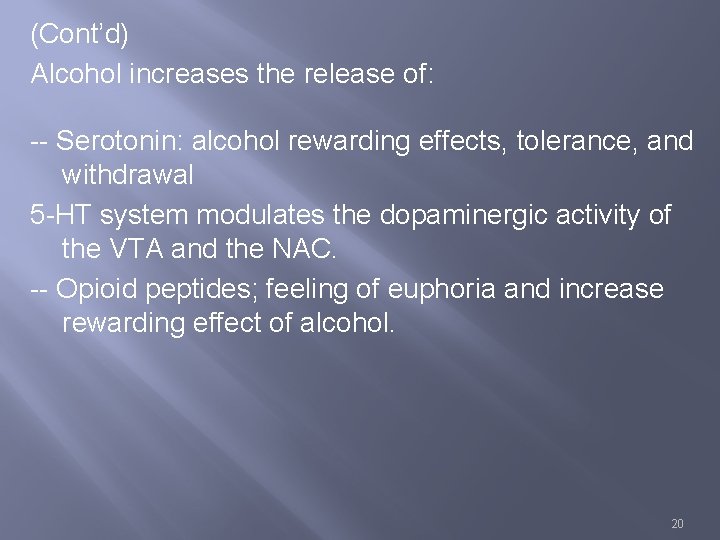 (Cont’d) Alcohol increases the release of: -- Serotonin: alcohol rewarding effects, tolerance, and withdrawal