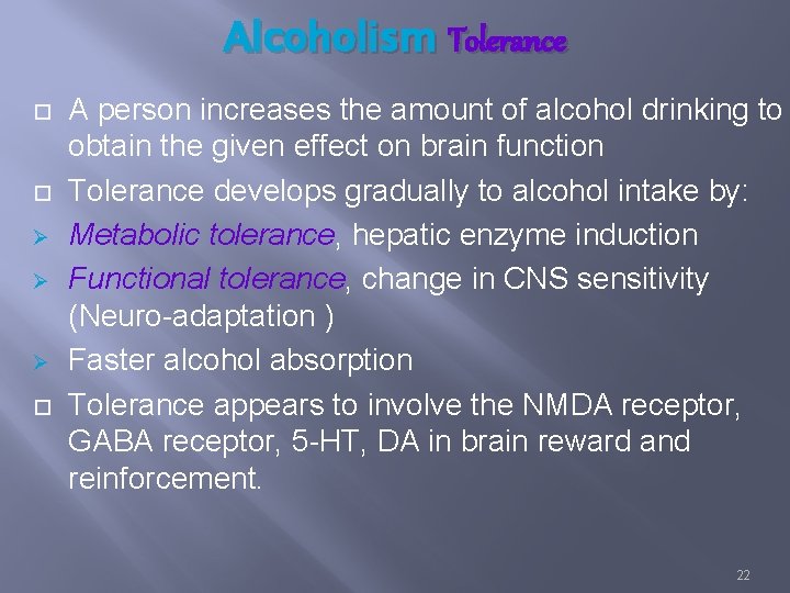 Alcoholism Tolerance Ø Ø Ø A person increases the amount of alcohol drinking to