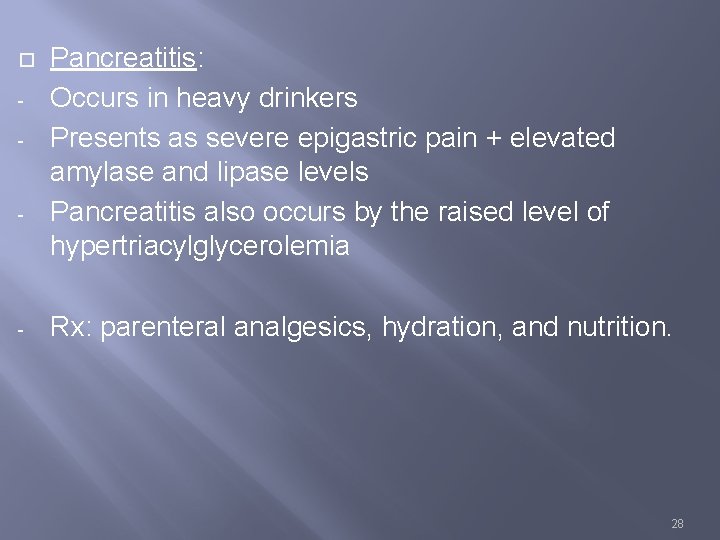  - - - Pancreatitis: Occurs in heavy drinkers Presents as severe epigastric pain