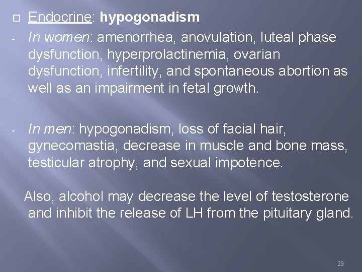 - - Endocrine: hypogonadism In women: amenorrhea, anovulation, luteal phase dysfunction, hyperprolactinemia, ovarian