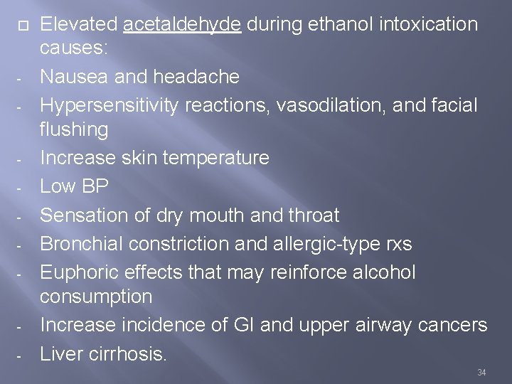  - - - Elevated acetaldehyde during ethanol intoxication causes: Nausea and headache Hypersensitivity