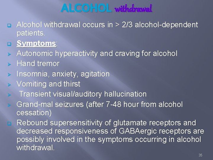 ALCOHOL withdrawal q q Ø Ø Ø q Alcohol withdrawal occurs in > 2/3