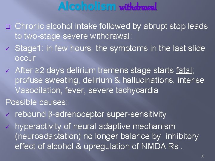 Alcoholism withdrawal Chronic alcohol intake followed by abrupt stop leads to two-stage severe withdrawal: