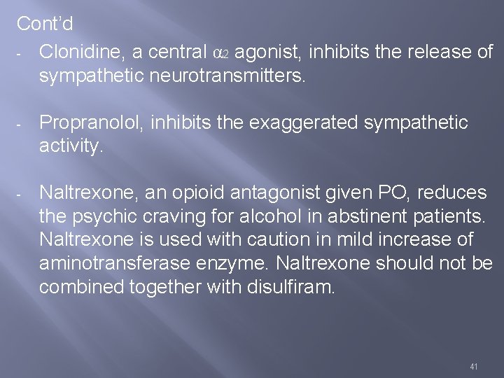 Cont’d - Clonidine, a central α 2 agonist, inhibits the release of sympathetic neurotransmitters.