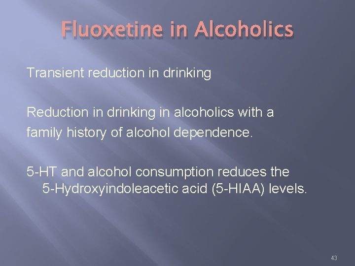 Fluoxetine in Alcoholics Transient reduction in drinking Reduction in drinking in alcoholics with a