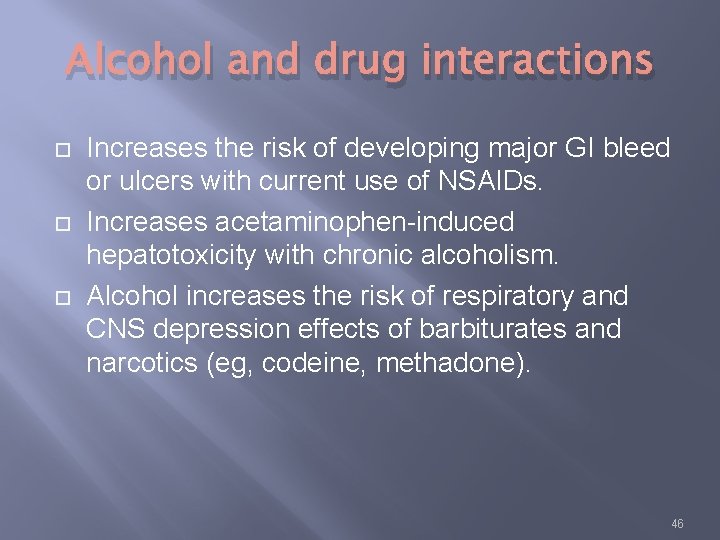 Alcohol and drug interactions Increases the risk of developing major GI bleed or ulcers