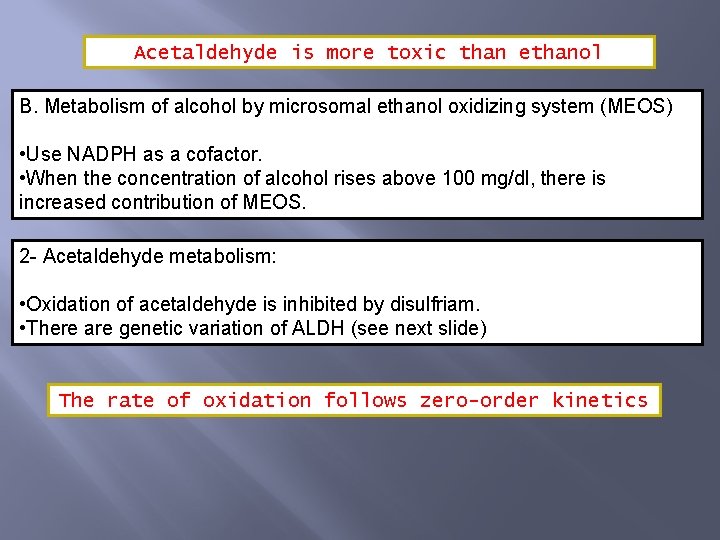 Acetaldehyde is more toxic than ethanol B. Metabolism of alcohol by microsomal ethanol oxidizing