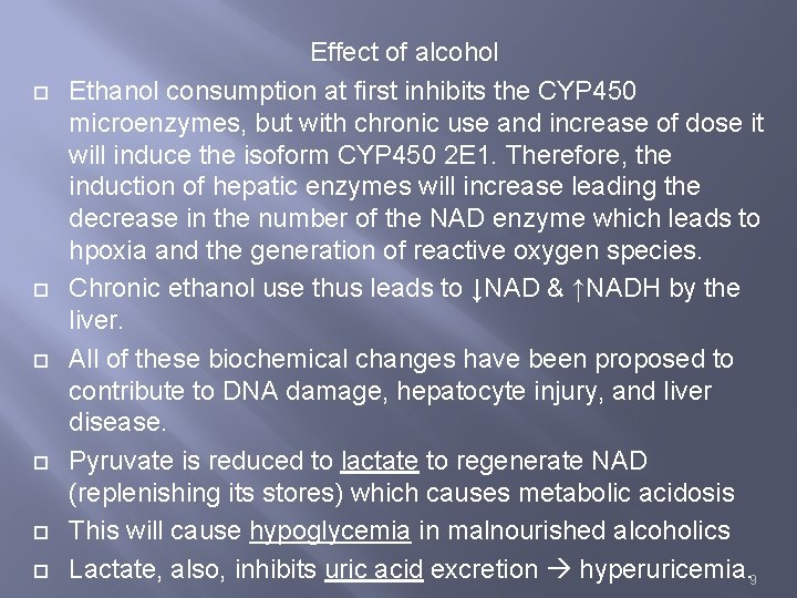  Effect of alcohol Ethanol consumption at first inhibits the CYP 450 microenzymes, but
