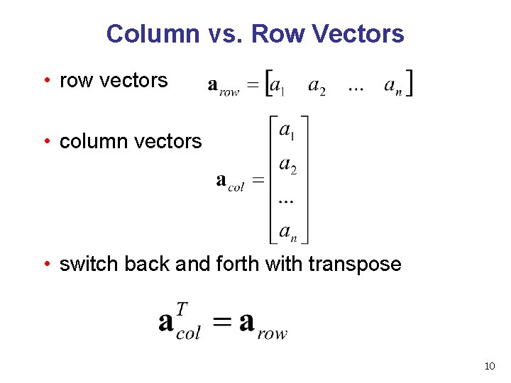 Column vs. Row Vectors • row vectors • column vectors • switch back and