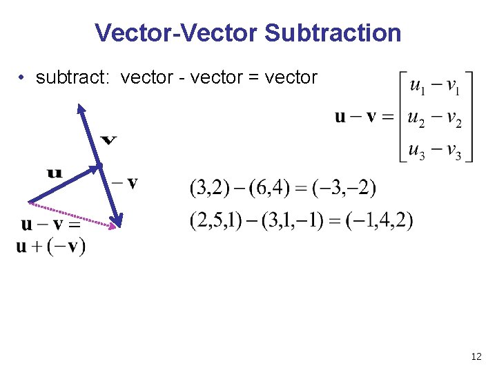 Vector-Vector Subtraction • subtract: vector - vector = vector 12 