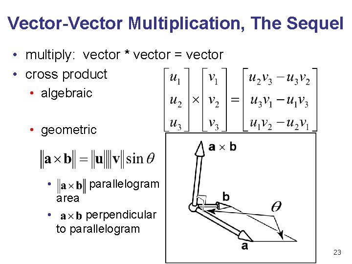 Vector-Vector Multiplication, The Sequel • multiply: vector * vector = vector • cross product