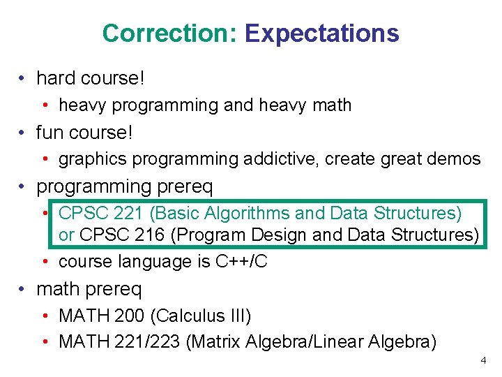 Correction: Expectations • hard course! • heavy programming and heavy math • fun course!