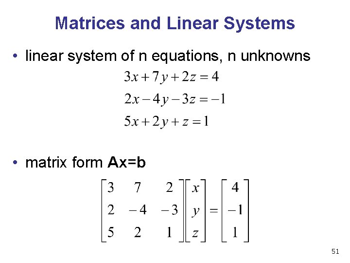 Matrices and Linear Systems • linear system of n equations, n unknowns • matrix