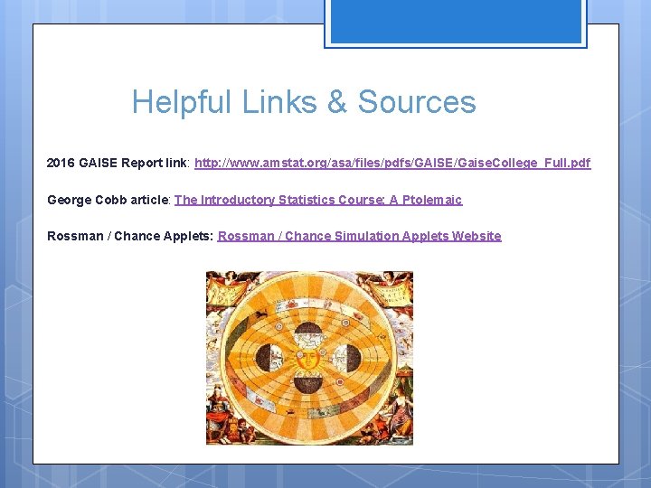 Helpful Links & Sources 2016 GAISE Report link: http: //www. amstat. org/asa/files/pdfs/GAISE/Gaise. College_Full. pdf