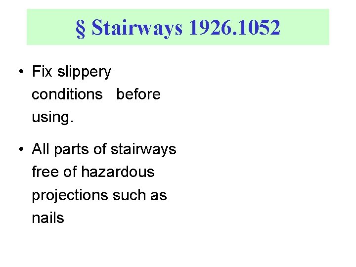 § Stairways 1926. 1052 • Fix slippery conditions before using. • All parts of