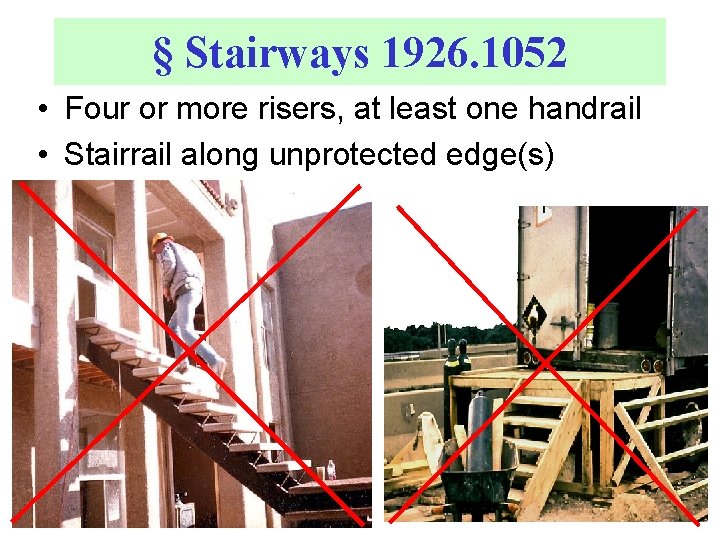 § Stairways 1926. 1052 • Four or more risers, at least one handrail •
