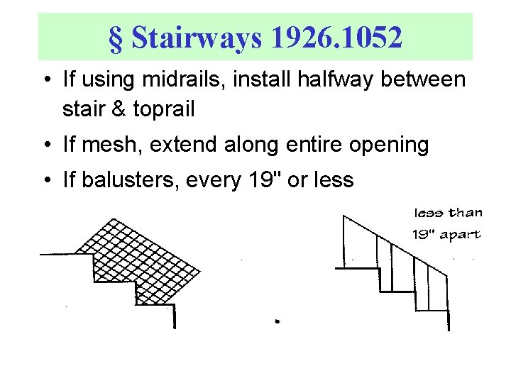 § Stairways 1926. 1052 • If using midrails, install halfway between stair & toprail