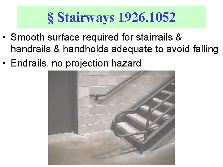 § Stairways 1926. 1052 • Smooth surface required for stairrails & handholds adequate to
