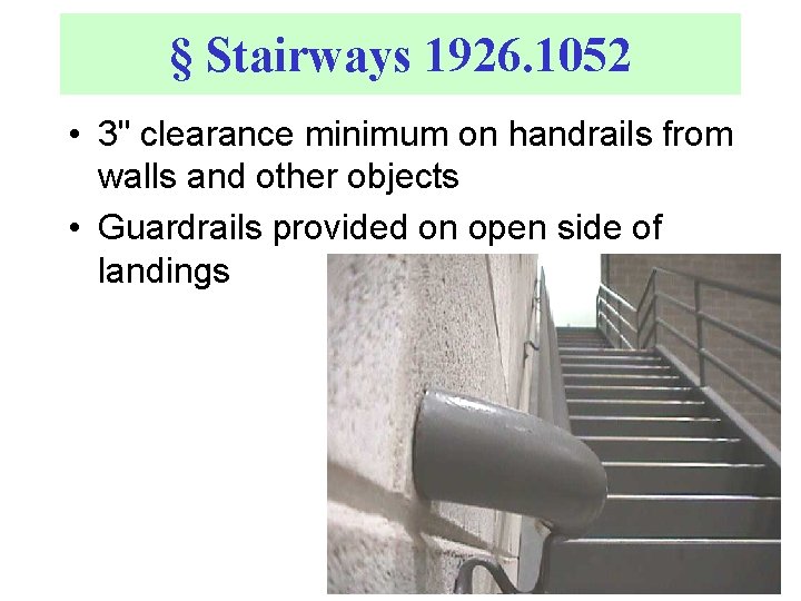 § Stairways 1926. 1052 • 3" clearance minimum on handrails from walls and other
