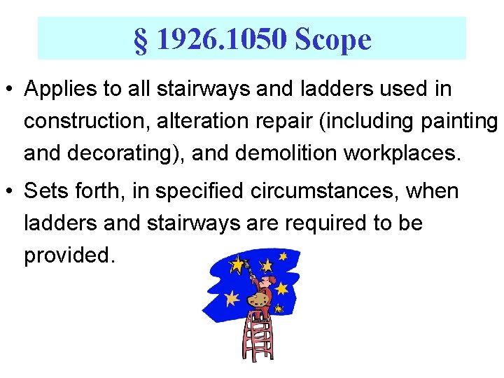 § 1926. 1050 Scope • Applies to all stairways and ladders used in construction,