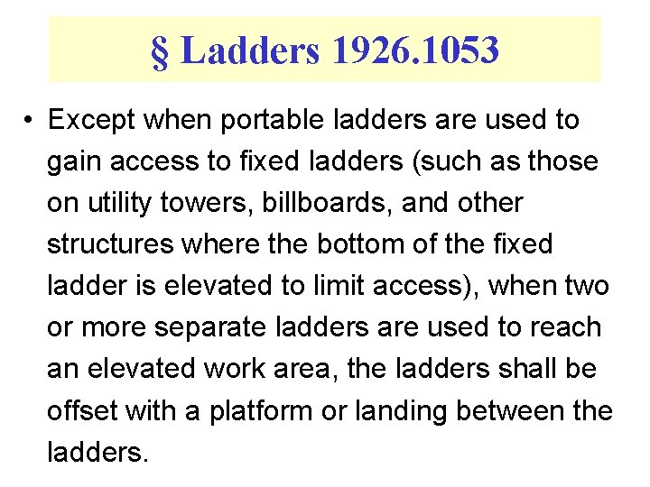 § Ladders 1926. 1053 • Except when portable ladders are used to gain access