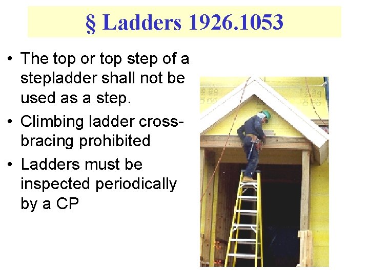 § Ladders 1926. 1053 • The top or top step of a stepladder shall