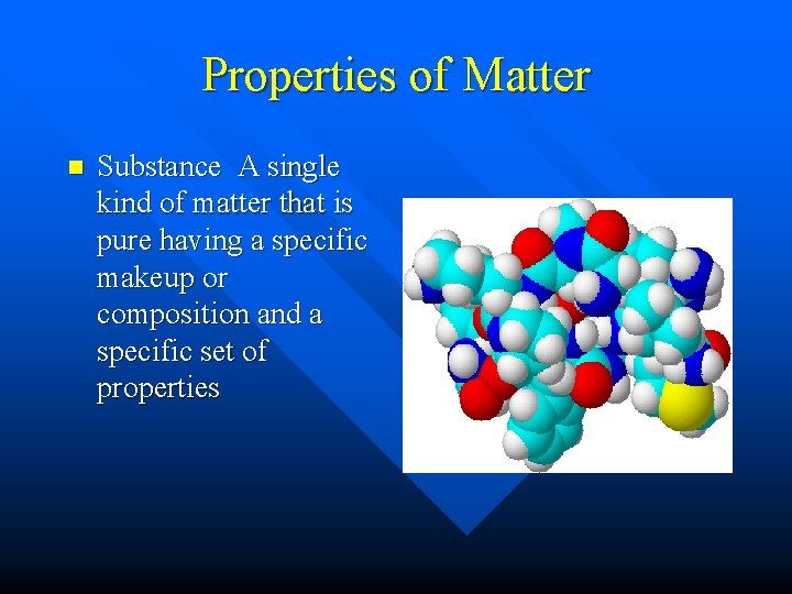 Properties of Matter n Substance A single kind of matter that is pure having