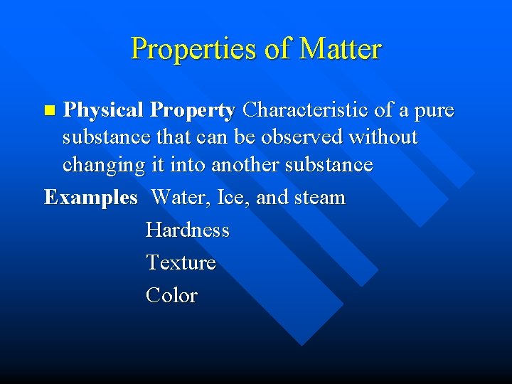 Properties of Matter Physical Property Characteristic of a pure substance that can be observed