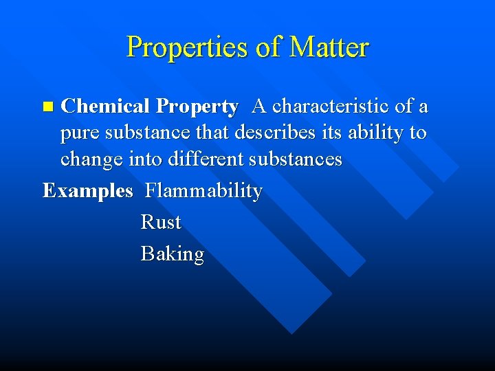 Properties of Matter Chemical Property A characteristic of a pure substance that describes its