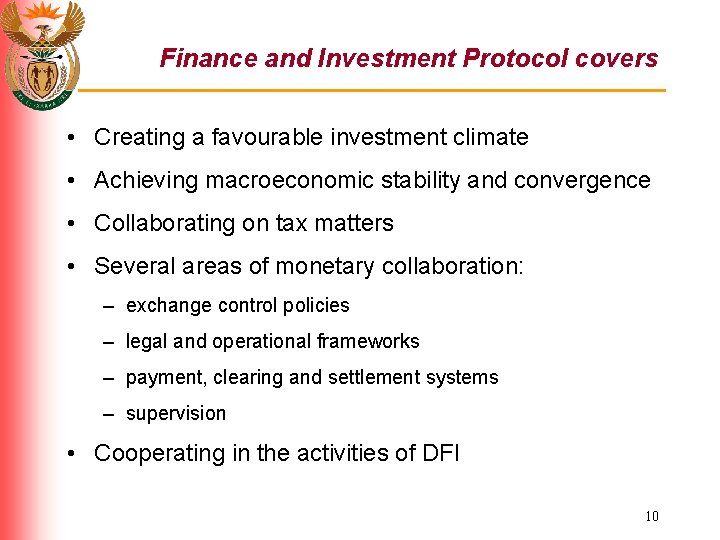 Finance and Investment Protocol covers • Creating a favourable investment climate • Achieving macroeconomic