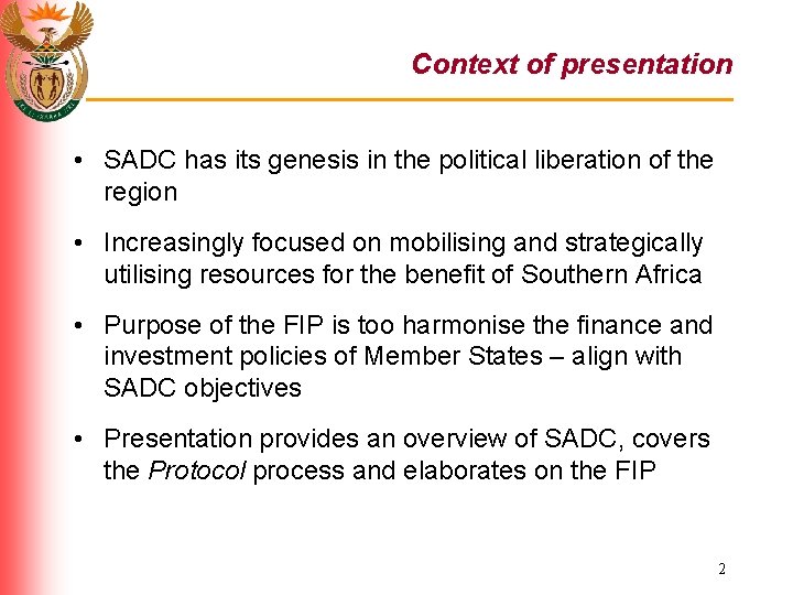Context of presentation • SADC has its genesis in the political liberation of the