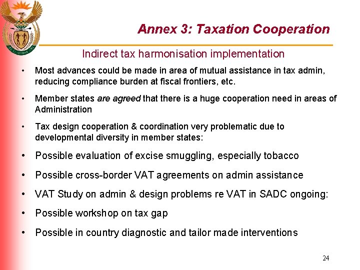 Annex 3: Taxation Cooperation Indirect tax harmonisation implementation • Most advances could be made