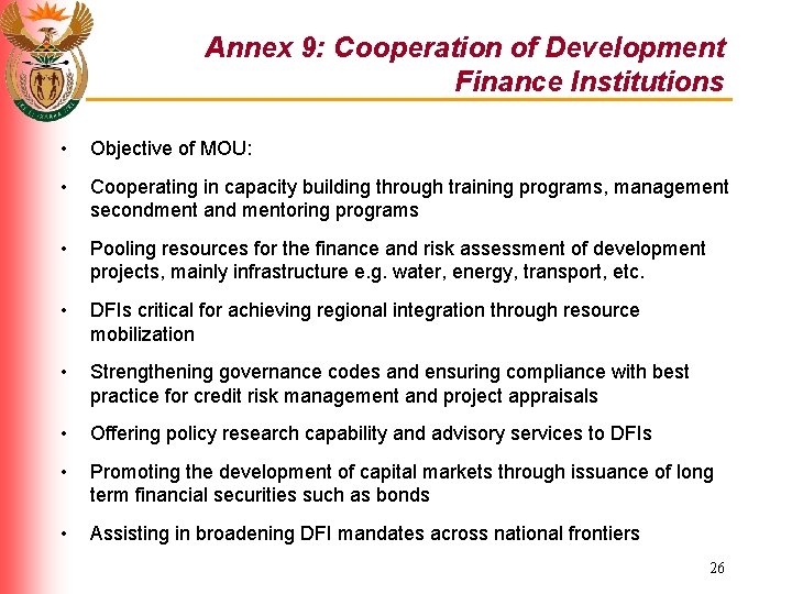 Annex 9: Cooperation of Development Finance Institutions • Objective of MOU: • Cooperating in