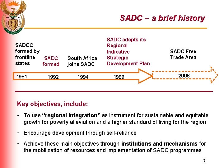 SADC – a brief history SADCC formed by frontline SADC states formed 1981 1992