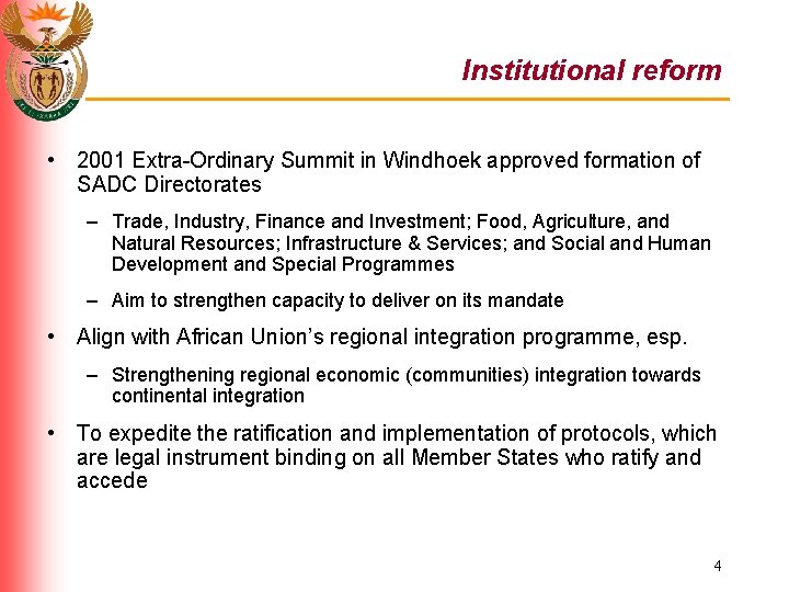 Institutional reform • 2001 Extra-Ordinary Summit in Windhoek approved formation of SADC Directorates –