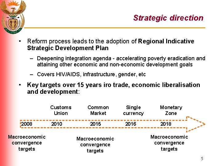 Strategic direction • Reform process leads to the adoption of Regional Indicative Strategic Development