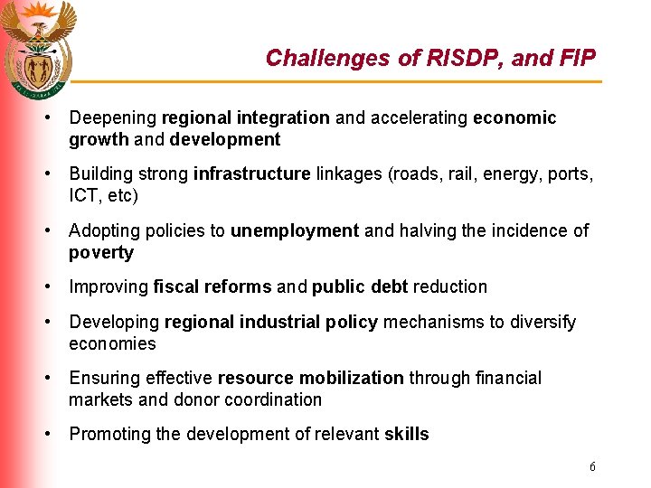Challenges of RISDP, and FIP • Deepening regional integration and accelerating economic growth and