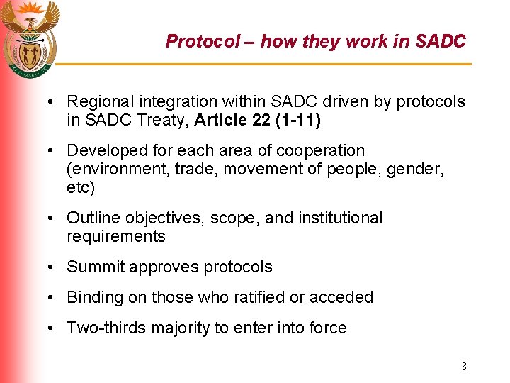 Protocol – how they work in SADC • Regional integration within SADC driven by