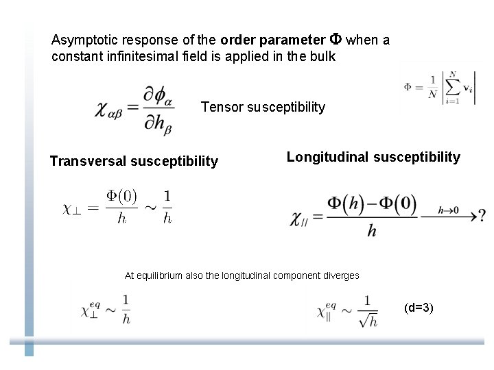 Asymptotic response of the order parameter F when a constant infinitesimal field is applied