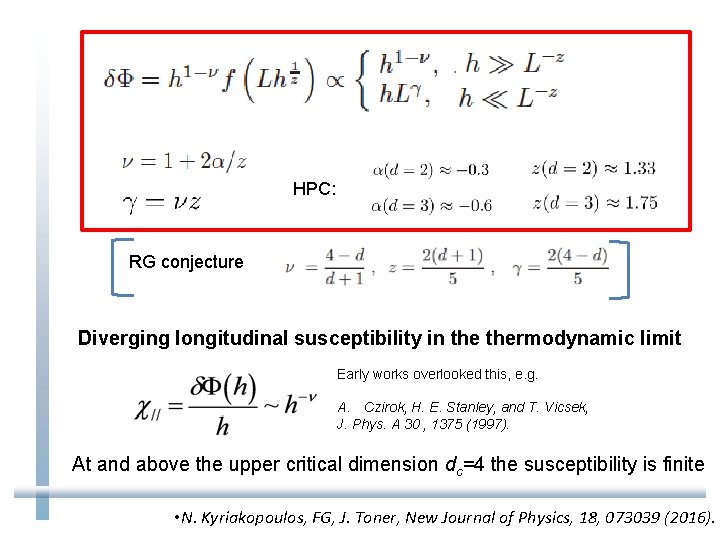 HPC: RG conjecture Diverging longitudinal susceptibility in thermodynamic limit Early works overlooked this, e.