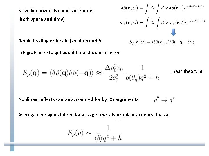 Solve linearized dynamics in Fourier (both space and time) Retain leading orders in (small)