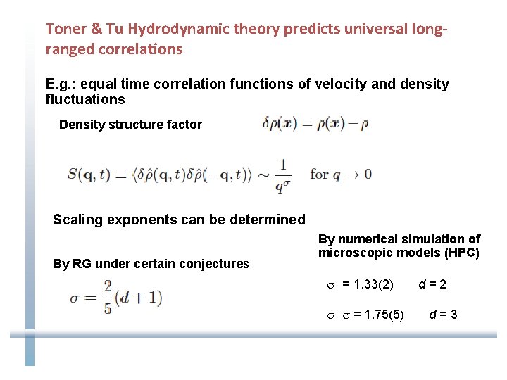 Toner & Tu Hydrodynamic theory predicts universal longranged correlations E. g. : equal time