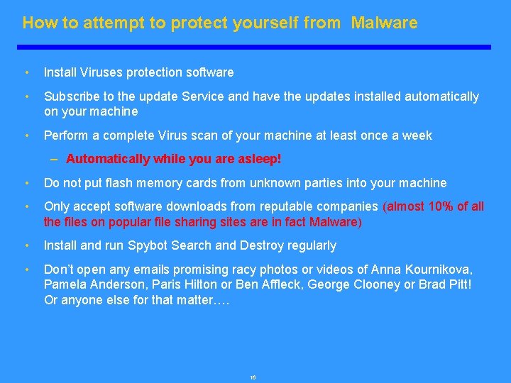 How to attempt to protect yourself from Malware • Install Viruses protection software •