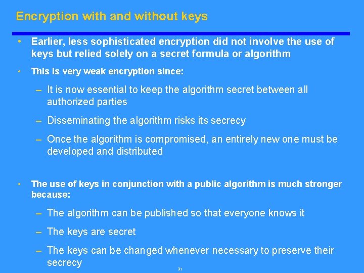 Encryption with and without keys • Earlier, less sophisticated encryption did not involve the