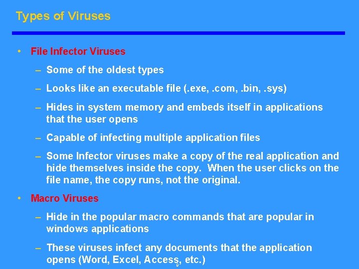 Types of Viruses • File Infector Viruses – Some of the oldest types –