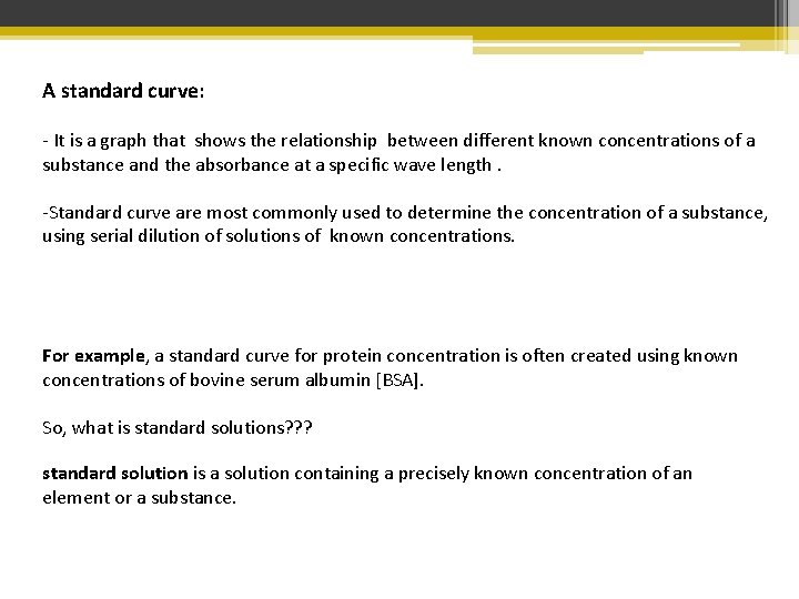 A standard curve: - It is a graph that shows the relationship between different